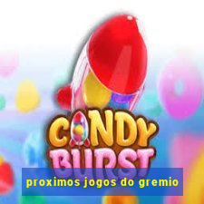 proximos jogos do gremio